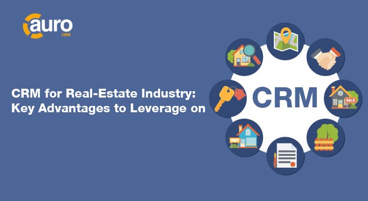 CRM for Real-Estate Industry: Key Advantages to Leverage on