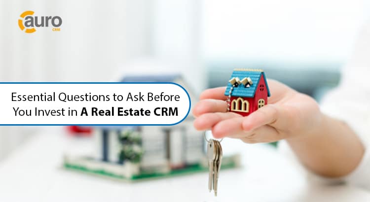 essential questions to ask before you invest in a real estate CRM