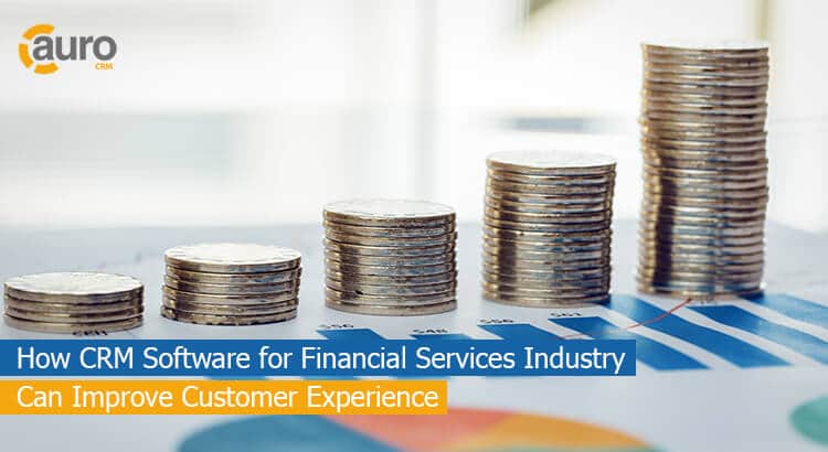 How CRM Software for Financial Services Industry Can Improve Customer Experience