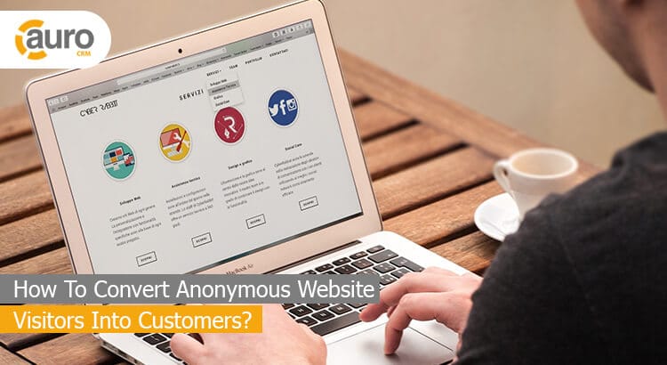 How To Convert Anonymous Website Visitors Into Customers