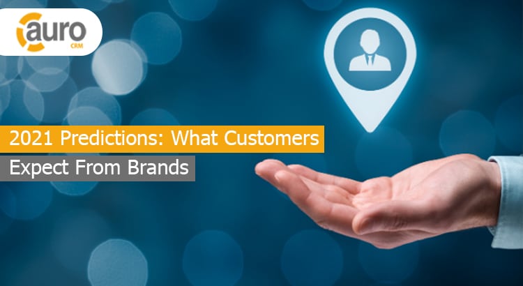 2021 Predictions: What Customers Expect From Brands